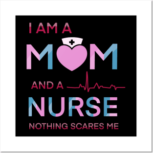 I am a mom and a nurse notning scares me Posters and Art